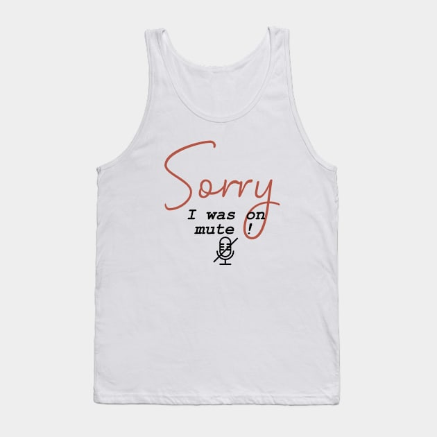 Sorry I was on mute Tank Top by SHB-art